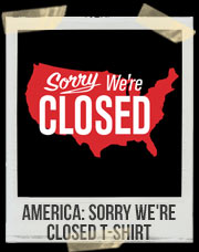 America: Sorry We're Closed T-Shirt