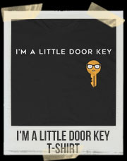 I'm A Little Door Key T-Shirt