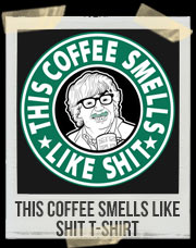This Coffee Smells Like Shit T-Shirt