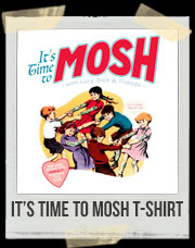 It’s Time To Mosh T-Shirt