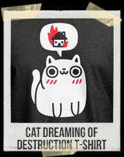 Cat Dreaming Of Destruction T-Shirt