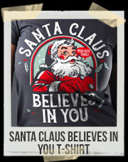 Santa Claus Believes In You T-Shirt