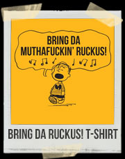 Bring Da Ruckus! T-Shirt