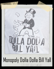 Monopoly Man Dolla Dolla Bill Yall T-Shirt