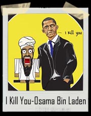 I Kill You-Osama Bin Laden Obama Puppet - Jeff Dunham Achmed (Spoof) Shirt