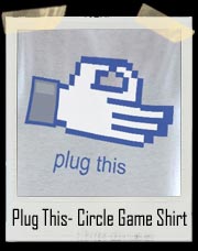 Plug This- Circle Game T Shirt