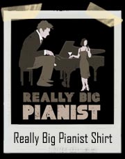 Really Big Pianist T Shirt