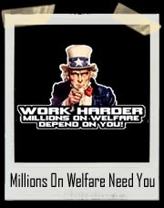 Work Harder Millions On Welfare Depend On You T Shirt