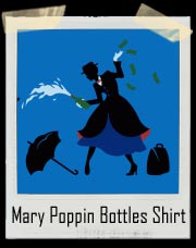 Mary Poppins is Poppin Bottles T-Shirt 