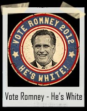 Vote Romney - He’s White T-Shirt