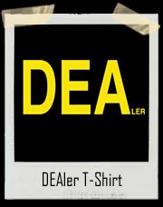 DEAler not DEA T-Shirt