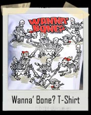 Wanna Bone? Skeleton Sex Halloween T-Shirt
