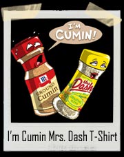 I’m Cumin Mrs. Dash Sex T-Shirt