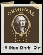 George Washington Original Chronic T-Shirt