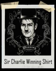 Sir Charlie Sheen Winning T-Shirt