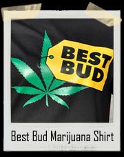 Best Bud Marijuana T Shirt
