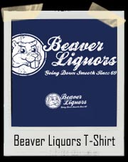 Beaver Liquors Going Down Smooth Since 69' T-Shirt