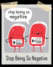 Stop Being So Negative Blood Bag T-Shirt