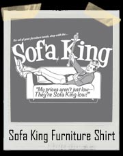 Sofa King Furniture T-Shirt