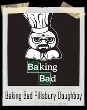 Baking Bad Breaking Bad Pillsbury Doughboy T-Shirt