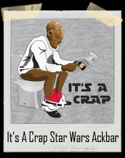 It’s A Crap Star Wars Ackbar T-Shirt