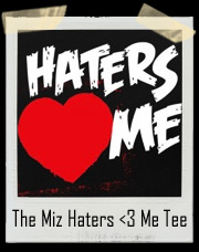 The Miz Haters <3 Me Authentic T-Shirt