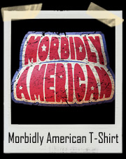 Morbidly American T-Shirt