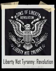 Liberty Not Tyranny: Revolution : Sons Of Liberty T-Shirt