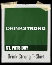 Irish Drink Strong T-Shirt