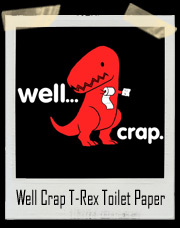 Well Crap T-Rex Toilet Paper