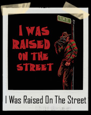 Raised On The Street Freddy Krueger T-Shirt