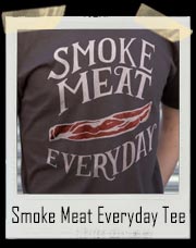 Smoke Meat Everyday T-Shirt