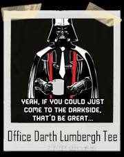 Office Space Darth Lumbergh T-Shirt