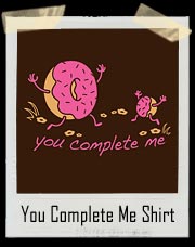 You Complete Me Doughnut T-Shirt