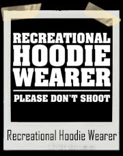 Recreational Hoodie Wearer Please Don't Shoot T-Shirt