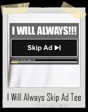 I Will Always Skip Ad T-Shirt
