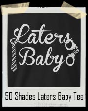 50 Shades Of Grey Laters Baby Tie And Handcuff T-Shirt