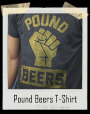 Pound Beers T-Shirt
