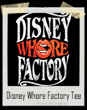 Disney Whore Factory T-Shirt