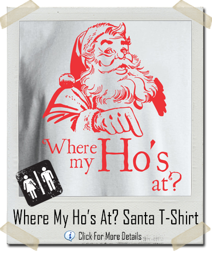 Where My Ho’s At? Santa Claus Christmas T-Shirt