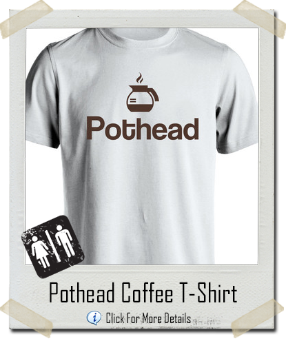 Pothead Addicted To Coffee T-Shirt