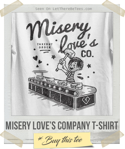 Misery Love’s Company T-Shirt