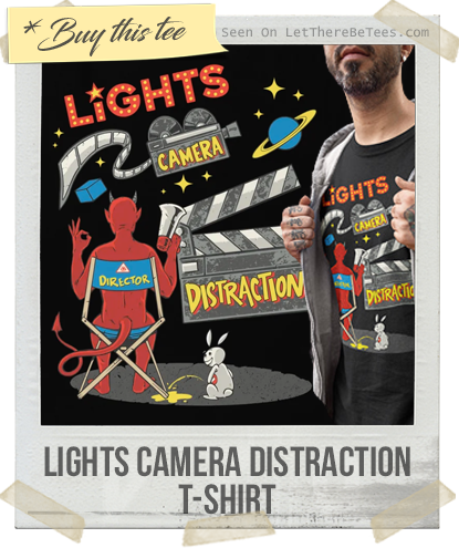 Lights Camera Distraction T-Shirt