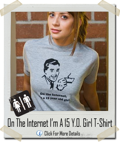 On The Internet I'm A 15 Year Old Girl T-Shirt - Let There Be Tees