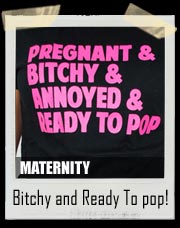 Pregnant, Bitchy, Annoyed, & Ready to Pop Fitted Maternity Tee