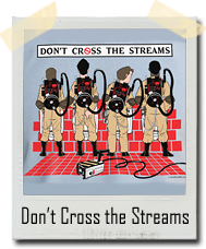 Ghostbusters Don’t Cross the Streams
