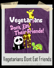 Vegetarians Don't Eat Their Friends T-Shirt
