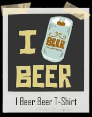 I Beer Beer T-Shirt