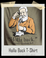 Holla Back Alexander Graham Bell T-Shirt