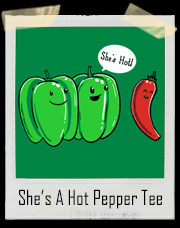 She’s A Hot Pepper T-Shirt